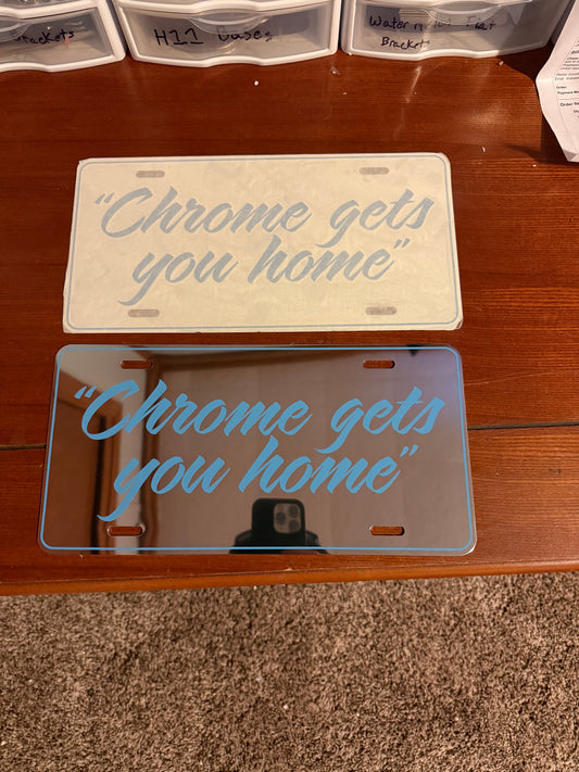 “Chrome Gets You Home” License Plate